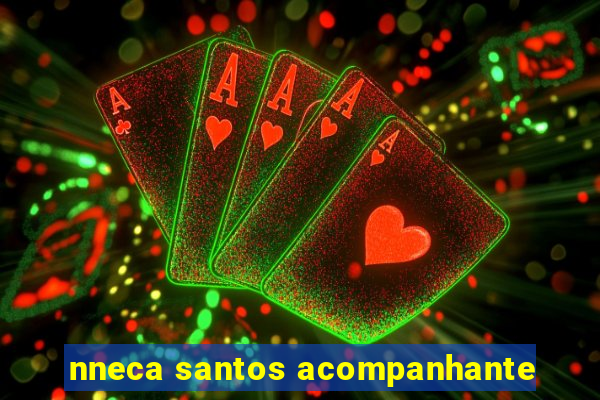 nneca santos acompanhante